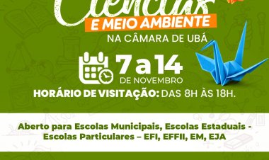 Exposição de Ciências e Meio Ambiente na Câmara Municipal de Ubá