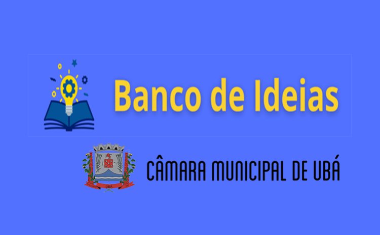 Câmara Municipal de Ubá institui Banco de Ideias Legislativas