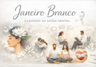 Janeiro Branco: um convite ao cuidado com a saúde mental