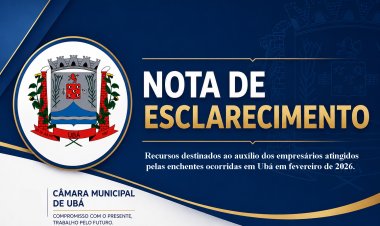 Câmara de Ubá emite nota oficial e esclarece destinação de recursos para empresários atingidos pelas enchentes